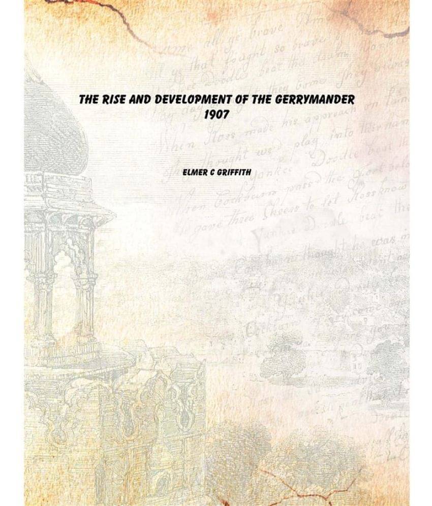 The rise and development of the Gerrymander 1907 The rise and development of the Gerrymander 1907