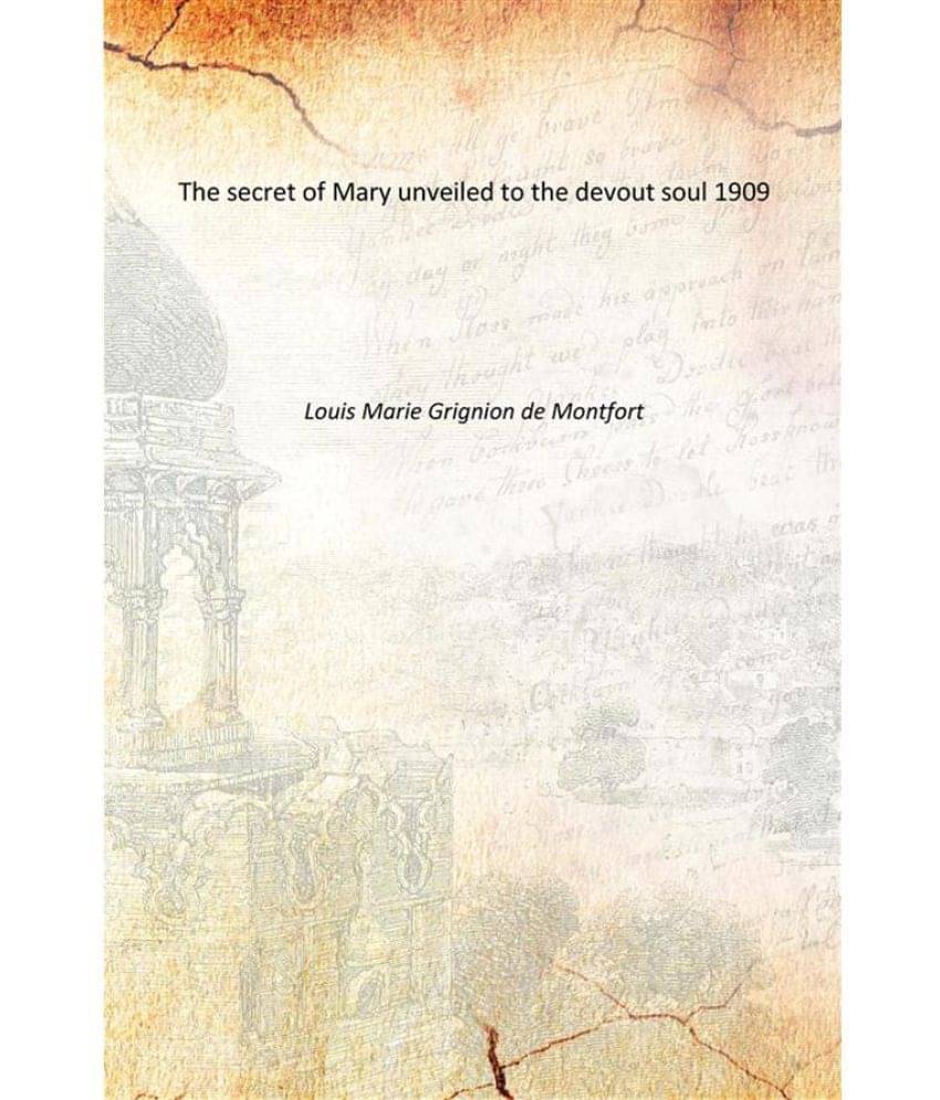 The secret of Mary unveiled to the devout soul 1909 The secret of Mary unveiled to the devout soul 1909
