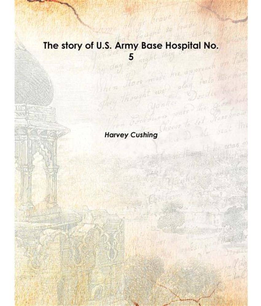     			The story of U.S. Army Base Hospital No. 5 1919 [Hardcover]