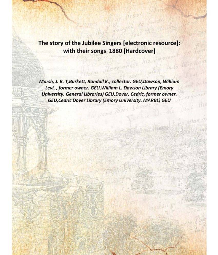     			The story of the Jubilee Singers : with their songs 1880 [Hardcover]