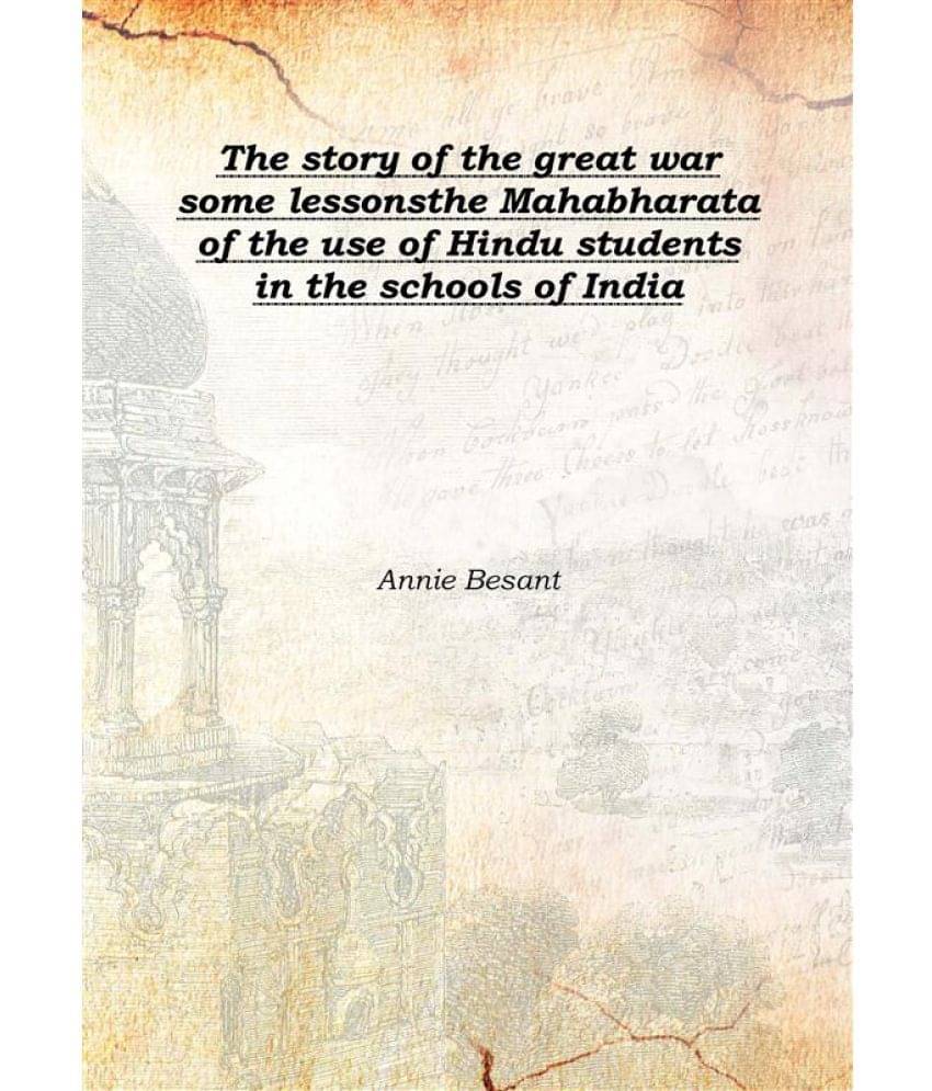     			The story of the great war some lessons the Mahabharata of the use of Hindu students in the schools of India 1899 [Hardcover]
