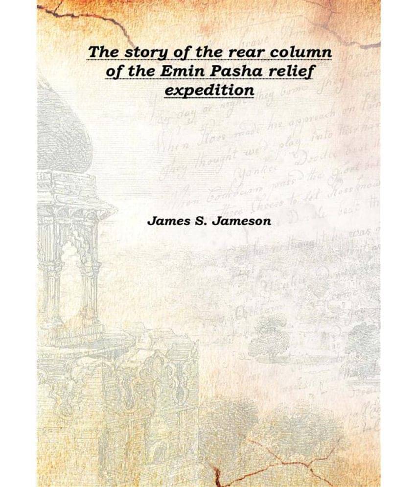     			The story of the rear column of the Emin Pasha relief expedition [Hardcover]