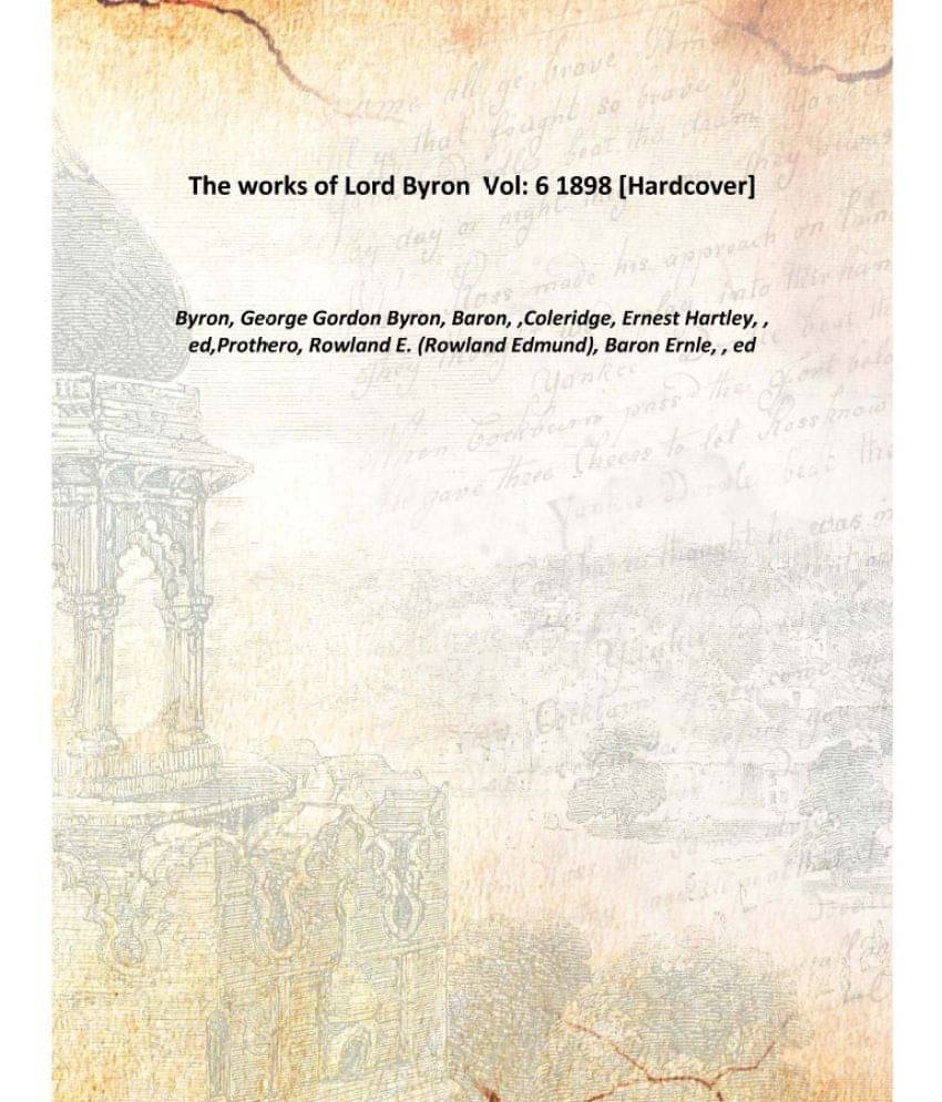     			The works of Lord Byron Volume 6 1898 [Hardcover]