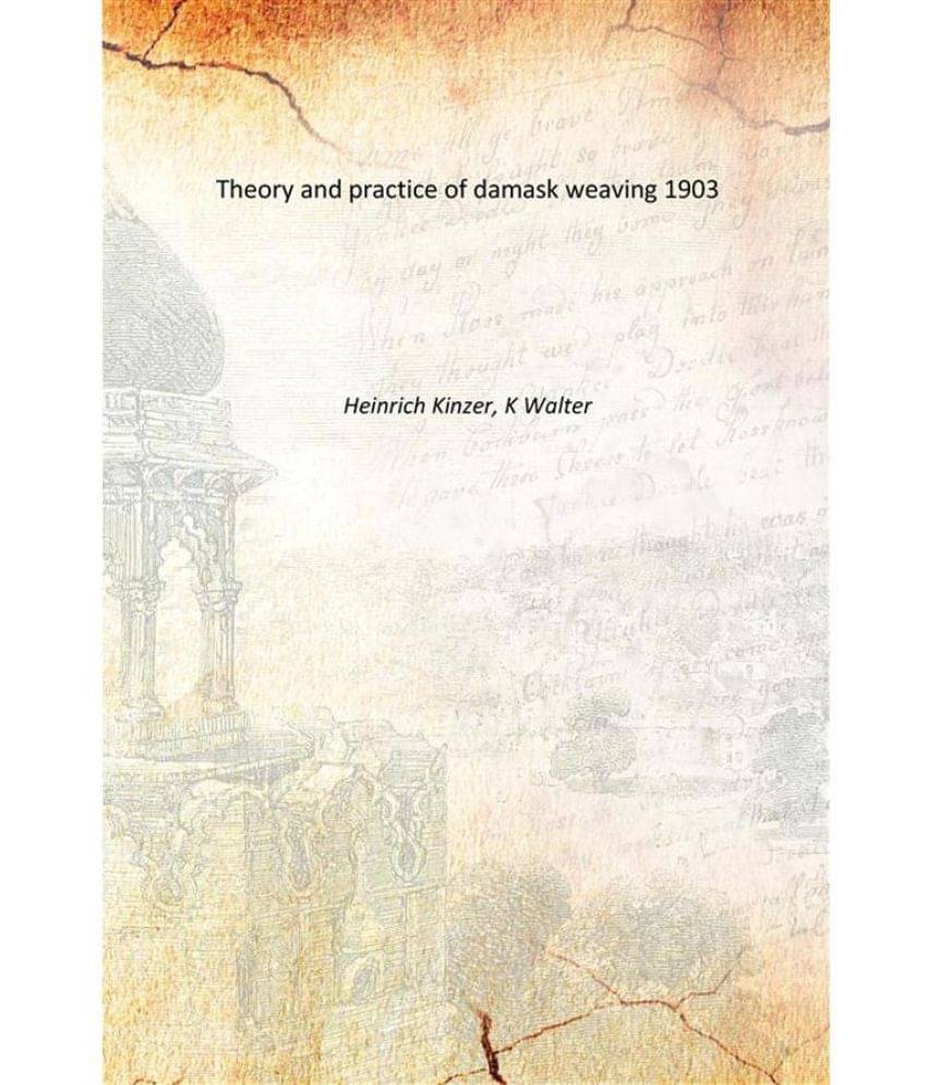 Theory and practice of damask weaving 1903 Theory and practice of damask weaving 1903