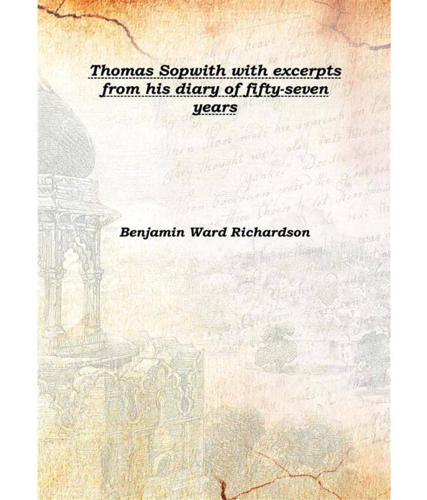     			Thomas Sopwith with excerpts from his diary of fifty-seven years 1891 [Hardcover]