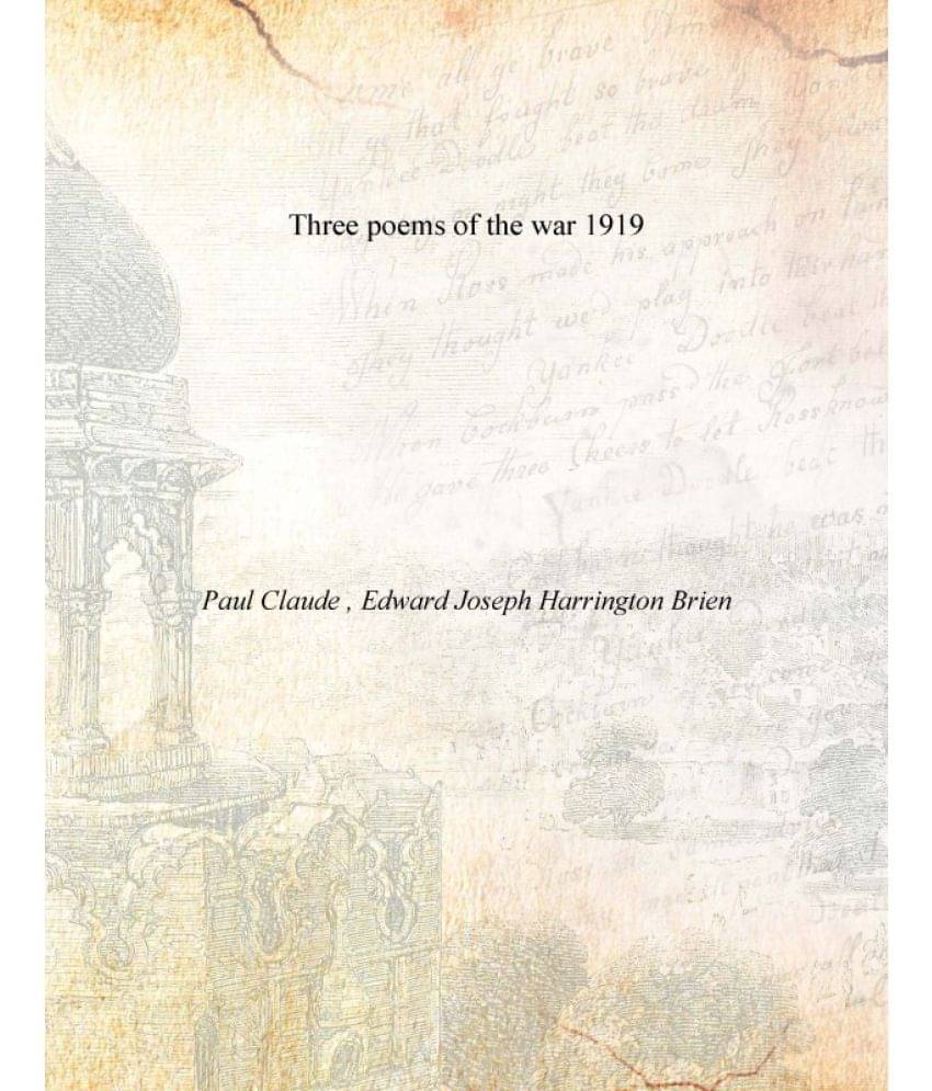 Three poems of the war 1919 Three poems of the war 1919