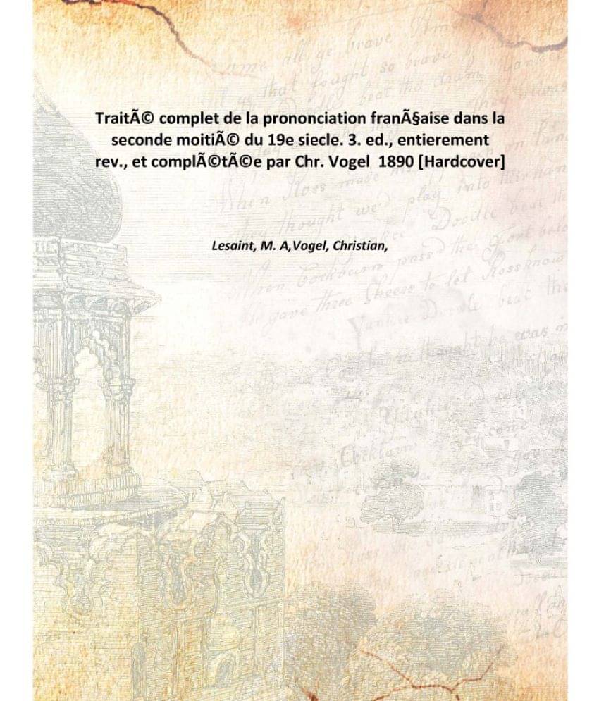     			TraitÃ© complet de la prononciation franÃ§aise dans la seconde moitiÃ© du 19e siecle. 3. ed., entierement rev., et complÃ©tÃ©..