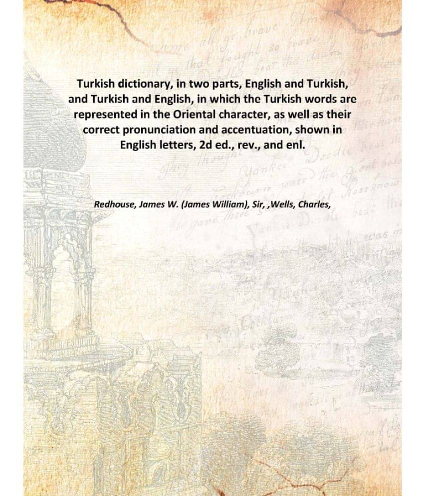 Turkish dictionary, in two parts, English and Turkish, and Turkish and English, in which the Turkish words are represented in.. Turkish dictionary, in two parts, English and Turkish, and Turkish and English, in which the Turkish words are represented in..