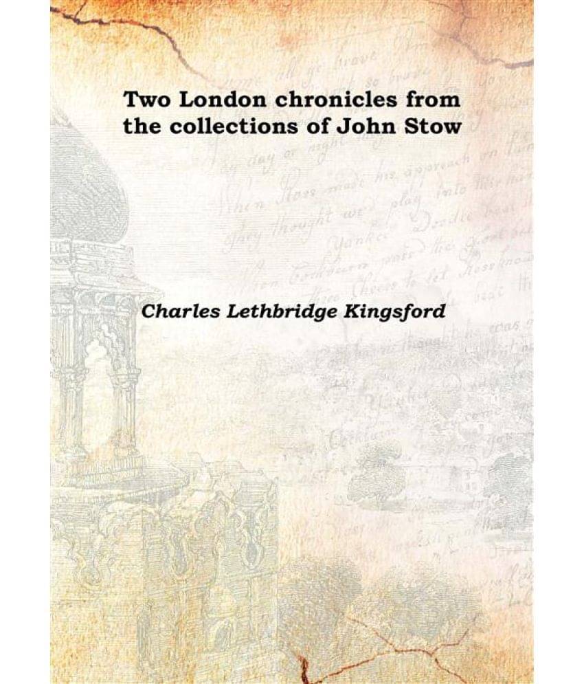     			Two London chronicles from the collections of John Stow 1910 [Hardcover]