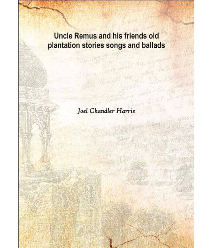     			Uncle Remus and his friends old plantation stories songs and ballads 1892 [Hardcover]