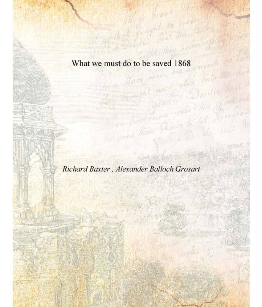 What we must do to be saved 1868 What we must do to be saved 1868
