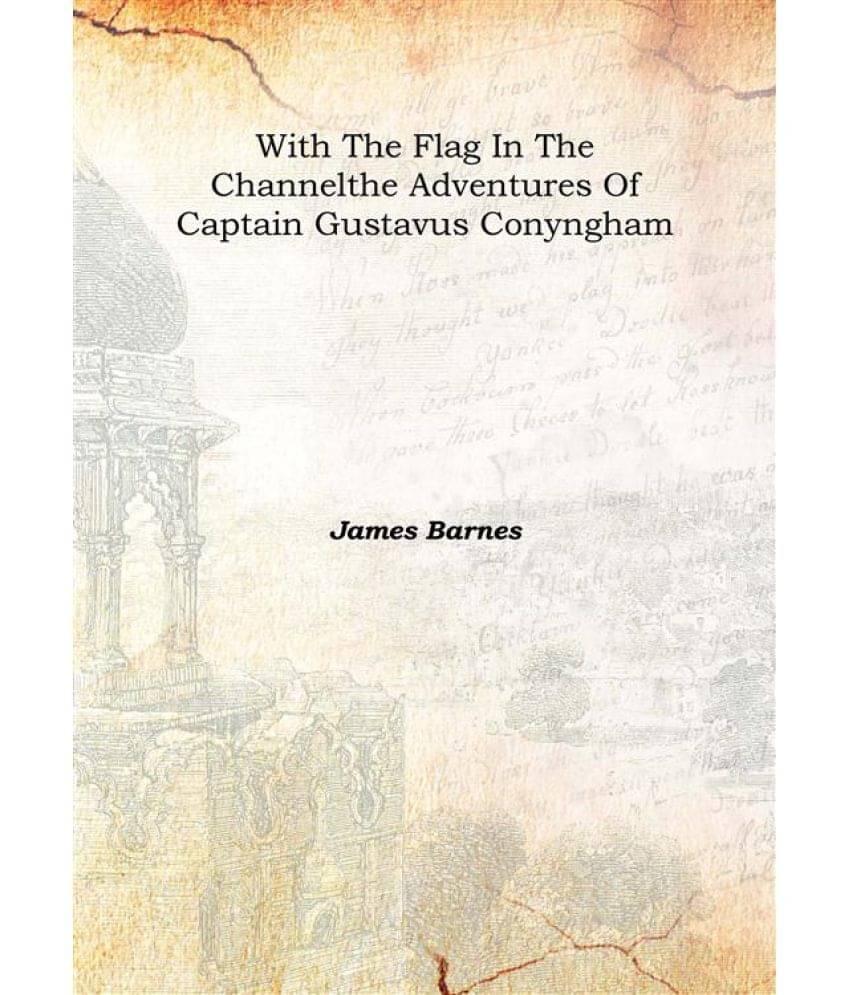     			With the flag in the Channel The adventures of Captain Gustavus Conyngham 1902 [Hardcover]