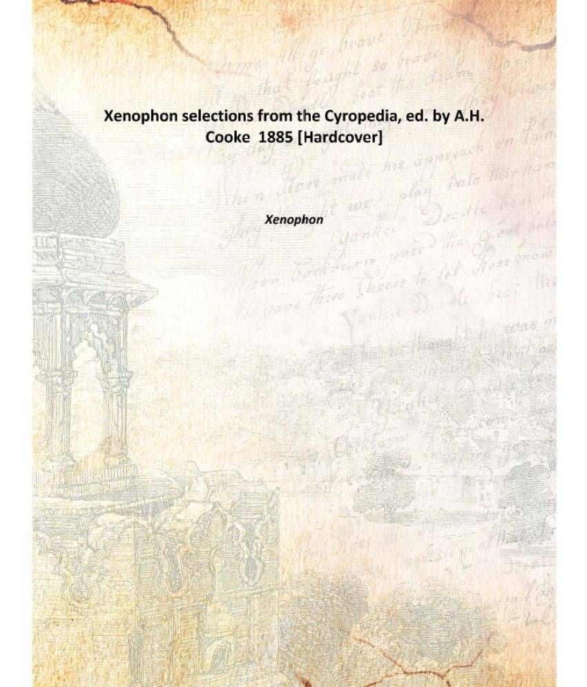    			Xenophon selections from the Cyropedia, ed. by A.H. Cooke 1885 [Hardcover]