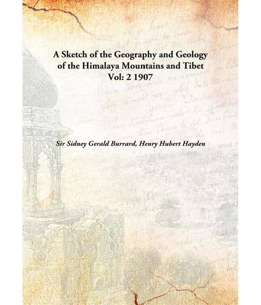     			A Sketch of the Geography and Geology of the Himalaya Mountains and Tibet Volume 2 1907 [Hardcover]