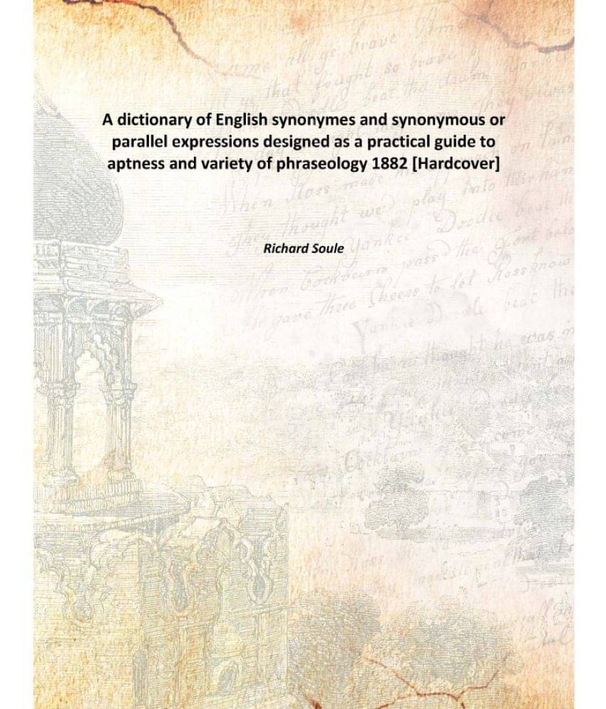    			A dictionary of English synonymes and synonymous or parallel expressions designed as a practical guide to aptness and variety..
