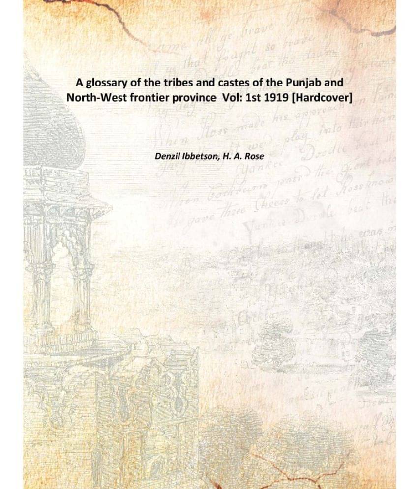     			A glossary of the tribes and castes of the Punjab and North-West frontier province Volume 1st 1919 [Hardcover]