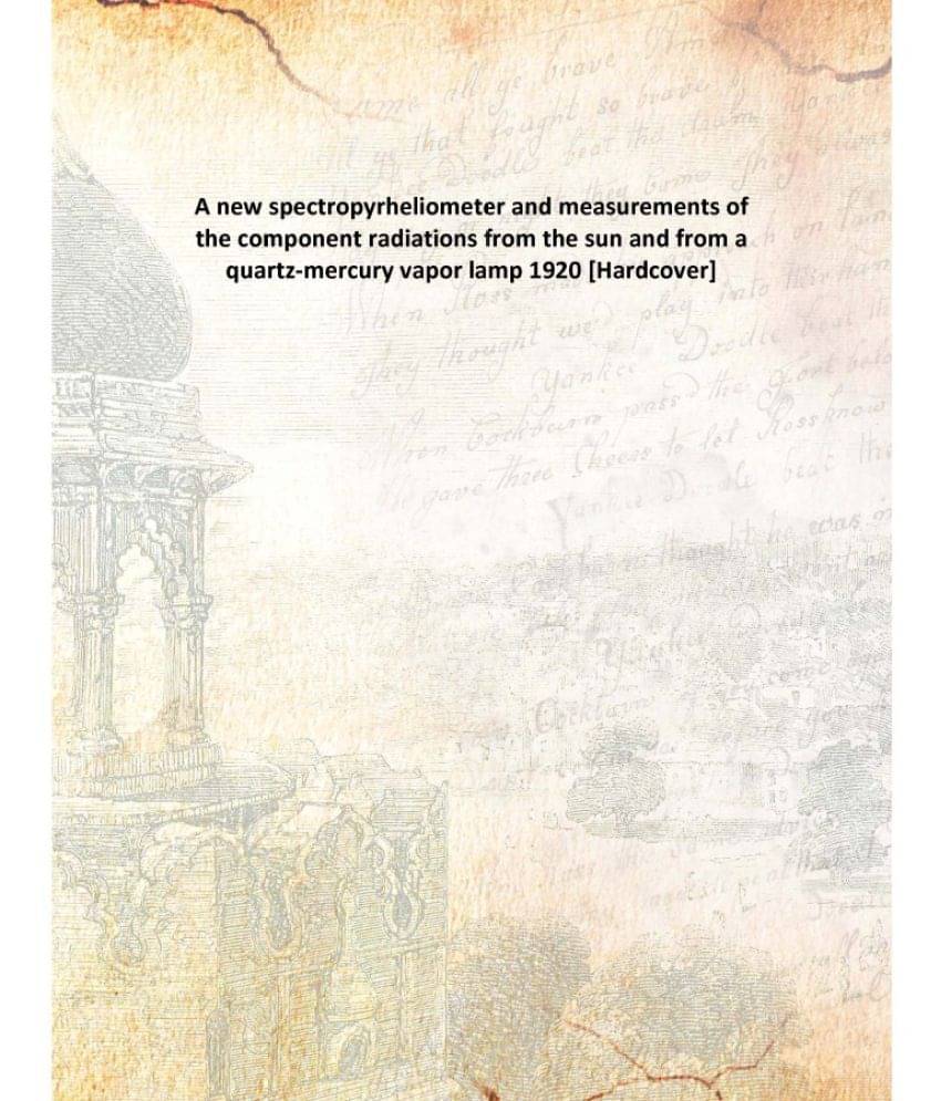     			A new spectropyrheliometer and measurements of the component radiations from the sun and from a quartz-mercury vapor lamp 192..