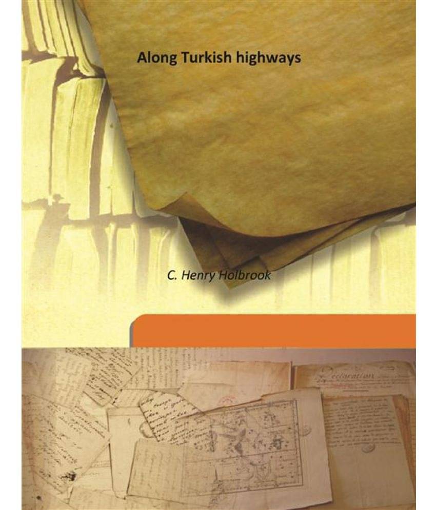     			Along Turkish highways Volume Envelope series : vol. 14, no. 4 1912 [Hardcover]