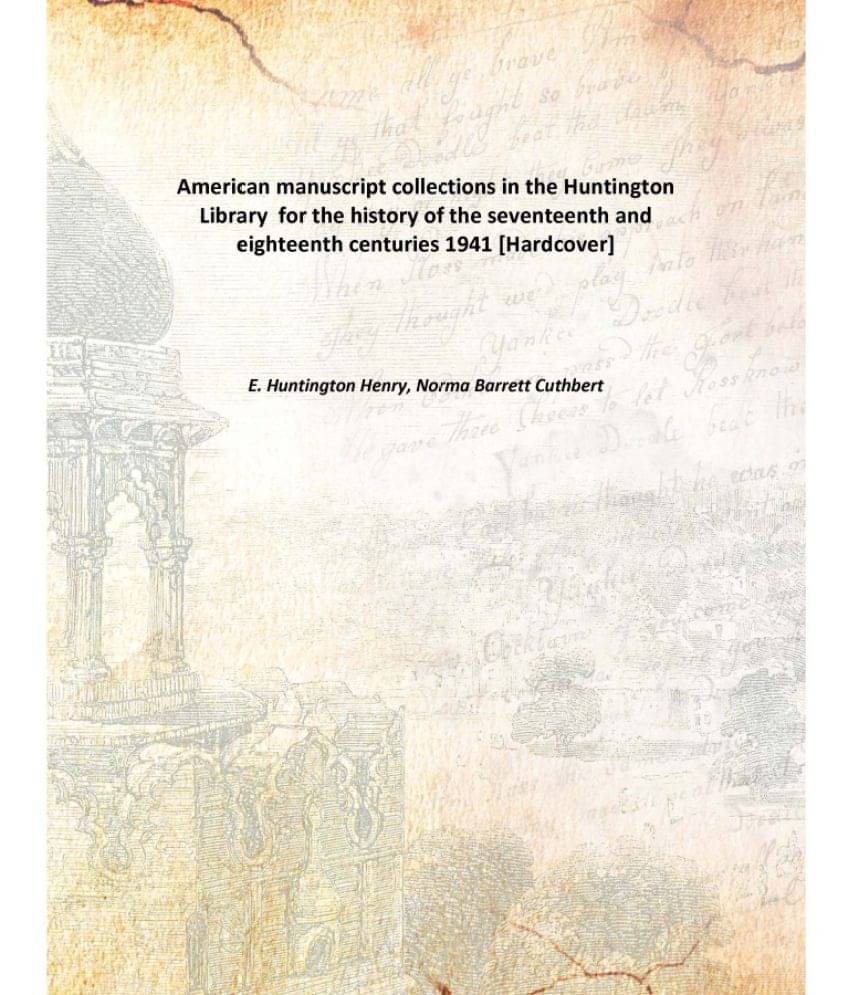     			American manuscript collections in the Huntington Library for the history of the seventeenth and eighteenth centuries 1941 [H..