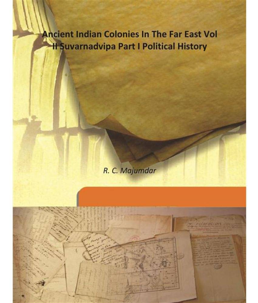     			Ancient Indian Colonies In The Far East Vol II Suvarnadvipa Part I Political History [Hardcover]