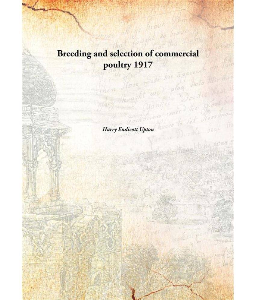 Breeding and selection of commercial poultry 1917 Breeding and selection of commercial poultry 1917