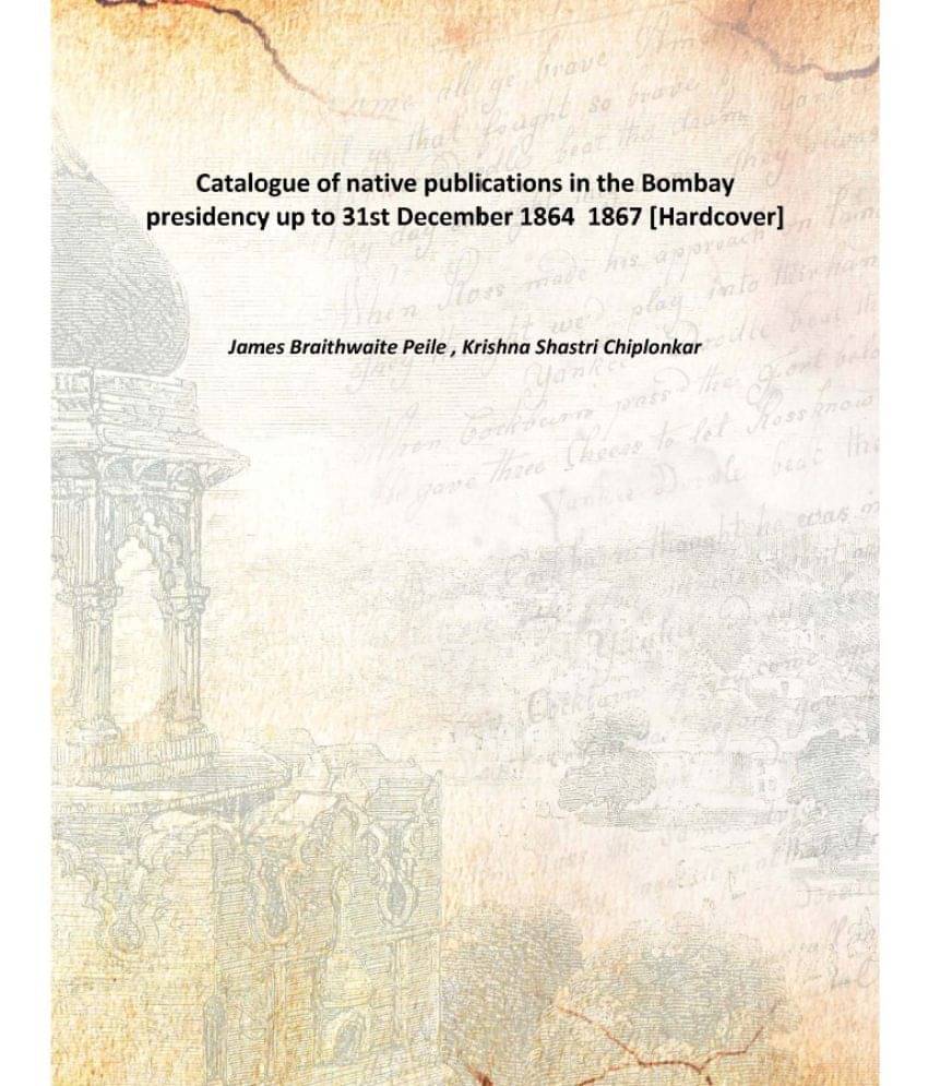     			Catalogue of native publications in the Bombay presidency up to 31st December 1864 1867 [Hardcover]