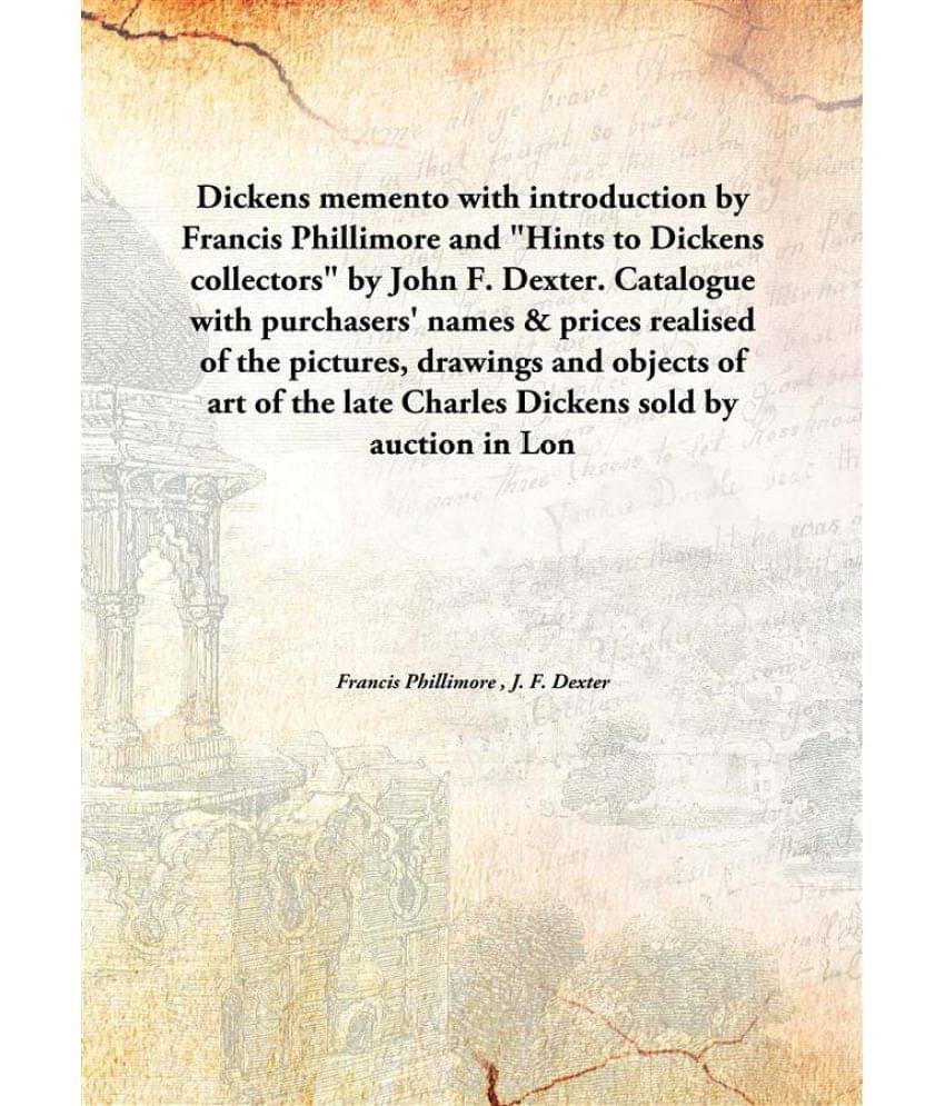 Dickens memento with introduction by Francis Phillimore and "Hints to Dickens collectors" by John F. Dexter. Catalogue with p.. Dickens memento with introduction by Francis Phillimore and "Hints to Dickens collectors" by John F. Dexter. Catalogue with p..