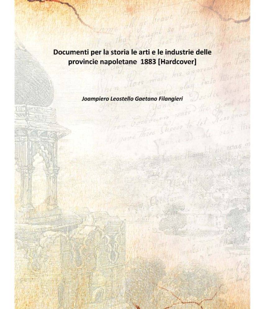     			Documenti per la storia le arti e le industrie delle provincie napoletane 1883 [Hardcover]