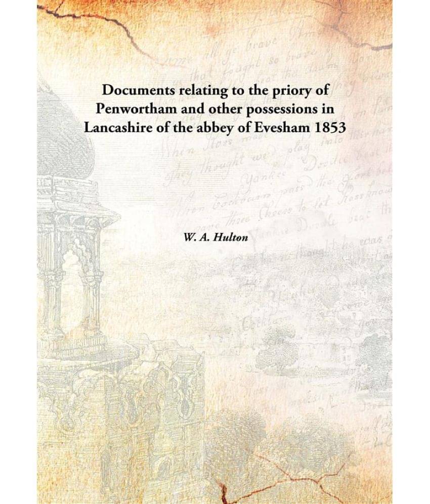     			Documents relating to the priory of Penwortham and other possessions in Lancashire of the abbey of Evesham 1853 [Hardcover]