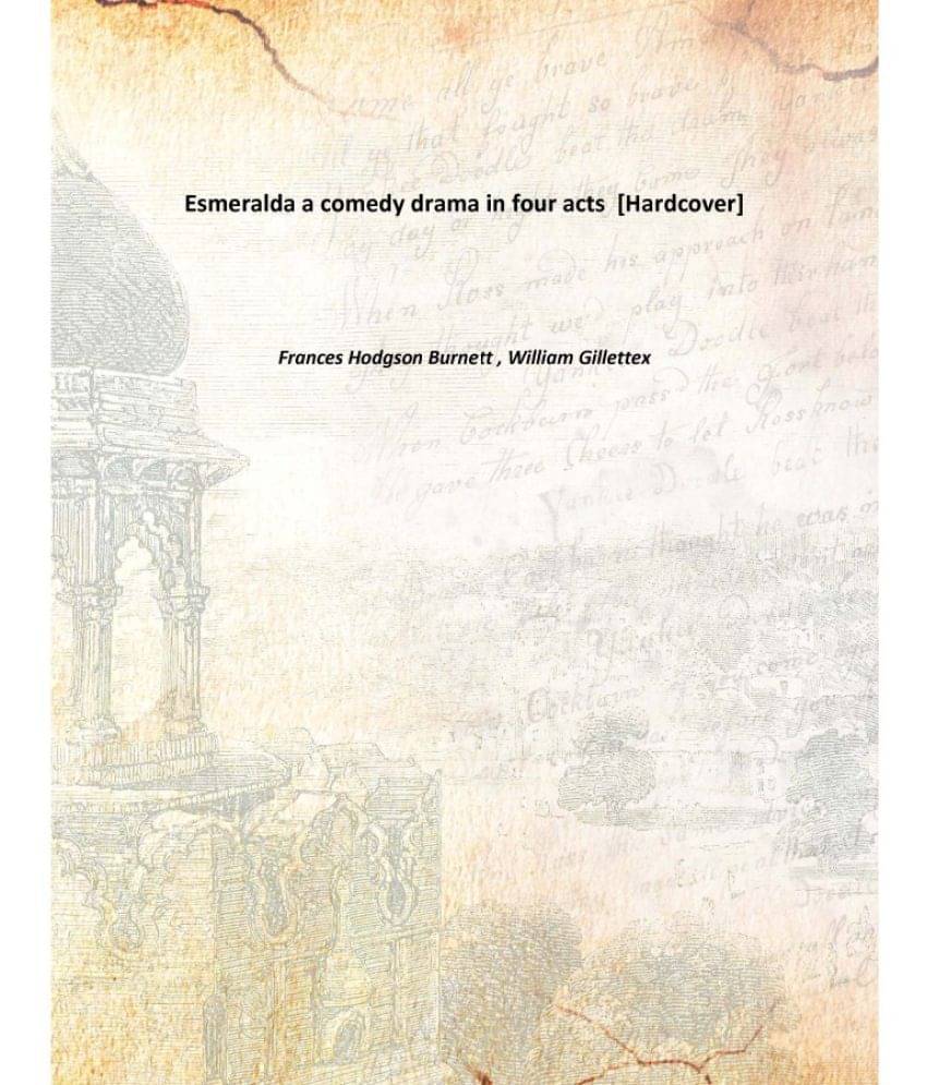     			Esmeralda a comedy drama in four acts [Hardcover]
