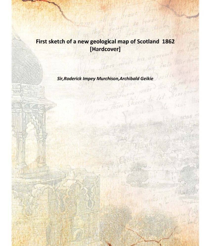     			First sketch of a new geological map of Scotland 1862 [Hardcover]