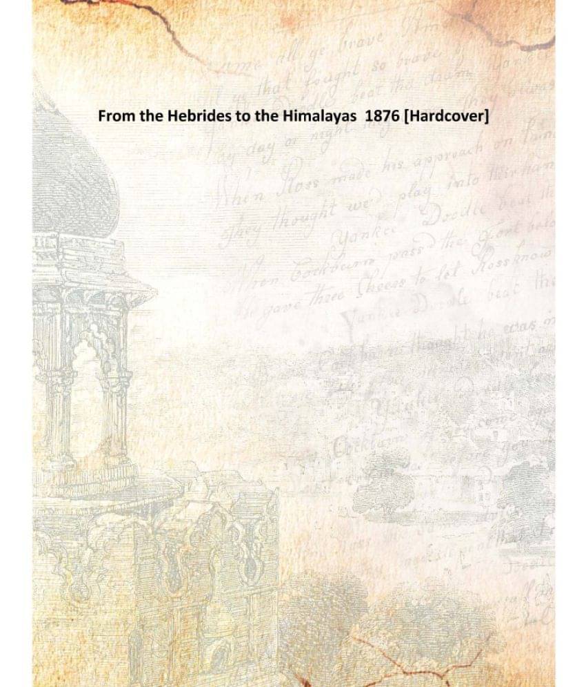     			From the Hebrides to the Himalayas 1876 [Hardcover]