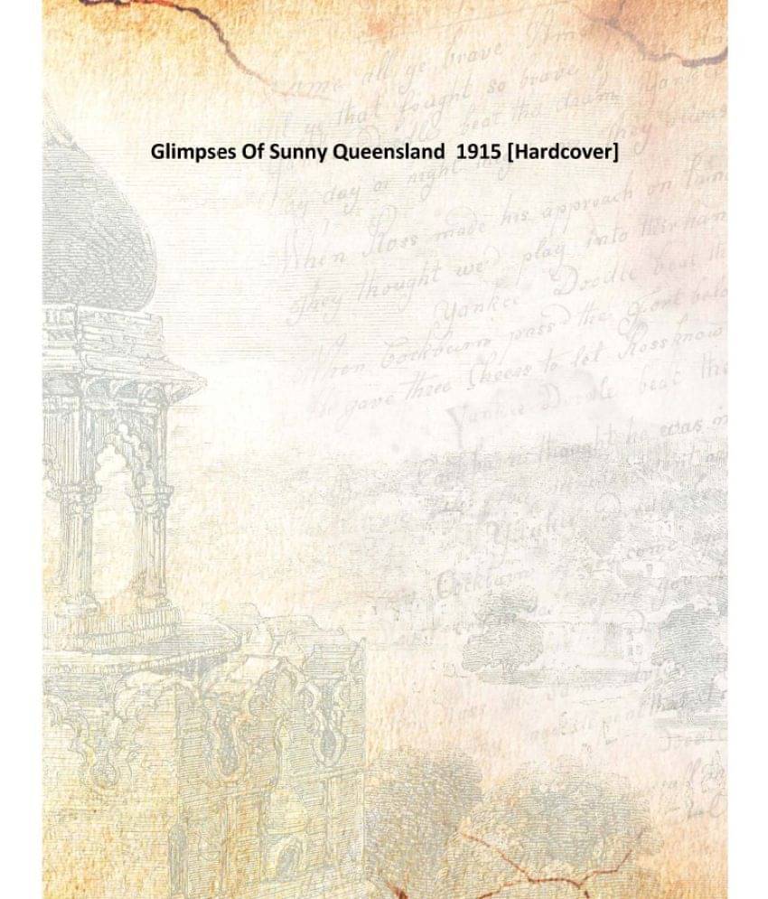     			Glimpses Of Sunny Queensland 1915 [Hardcover]
