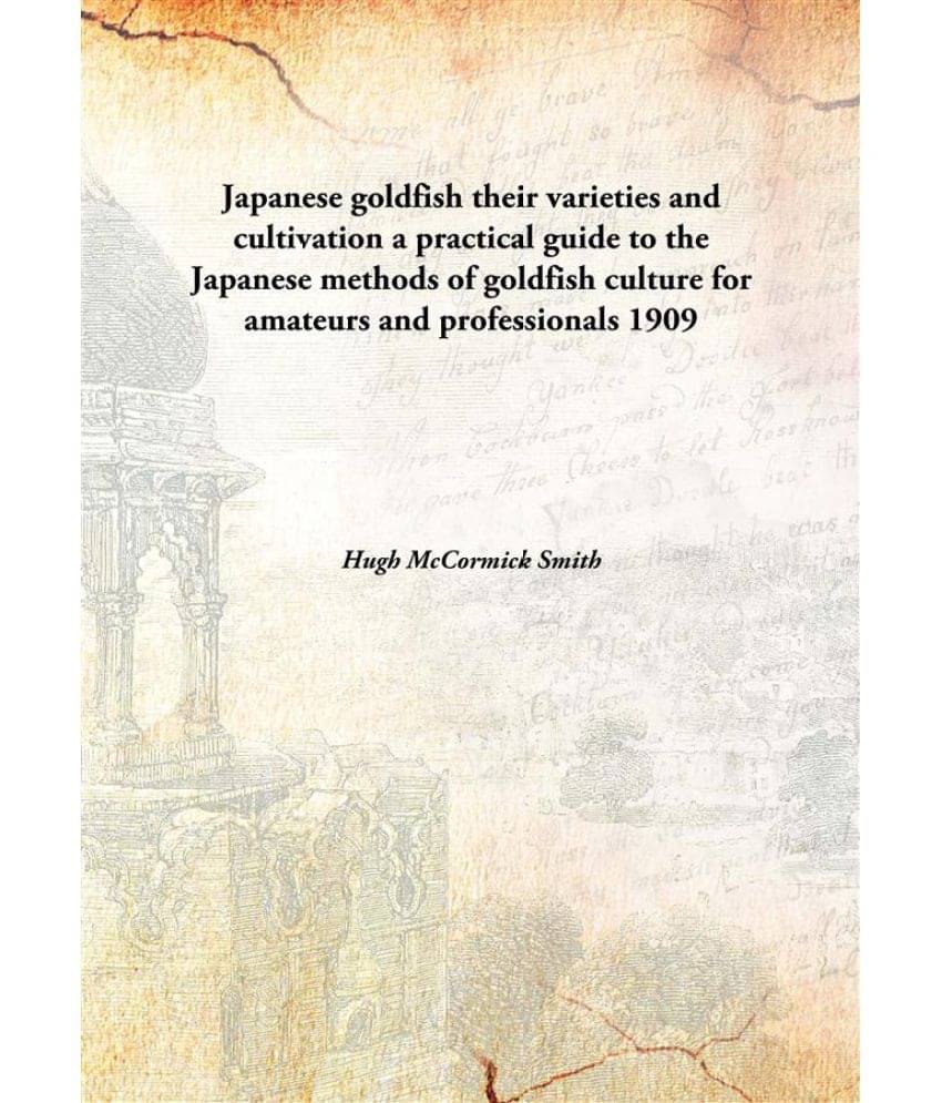 Japanese goldfish their varieties and cultivation a practical guide to the Japanese methods of goldfish culture for amateurs .. Japanese goldfish their varieties and cultivation a practical guide to the Japanese methods of goldfish culture for amateurs ..