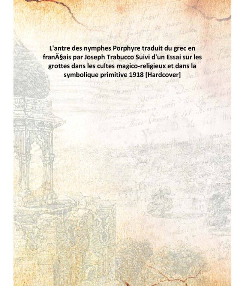     			L'Antre Des Nymphes Porphyre Traduit Du Grec En FranÃ£Â§Ais Par Joseph Trabucco Suivi D'Un Essai Sur Les Grottes Dans Les Cul..