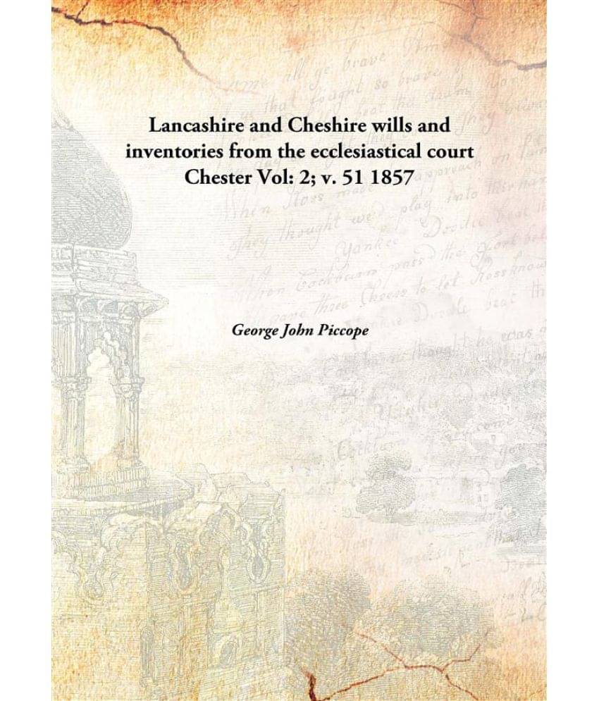     			Lancashire and Cheshire wills and inventories from the ecclesiastical court Chester Volume 2; v. 51 1857 [Hardcover]