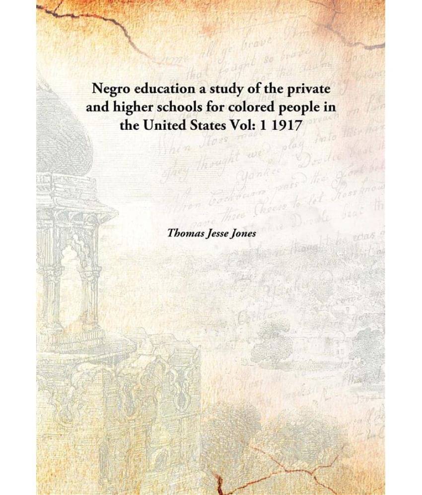    			Negro education a study of the private and higher schools for colored people in the United States Volume 1 1917 [Hardcover]