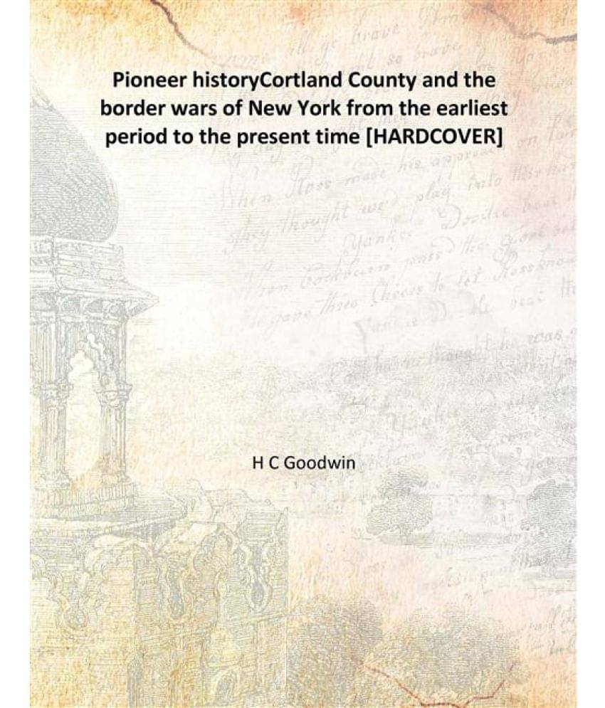     			Pioneer history Cortland County and the border wars of New York from the earliest period to the present time 1859 [Hardcover]