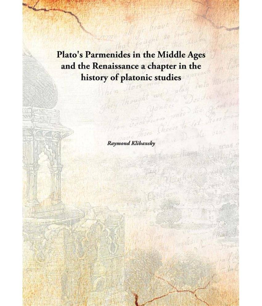     			Plato'S Parmenides In The Middle Ages And The Renaissance A Chapter In The History Of Platonic Studies a chapter in the histo..