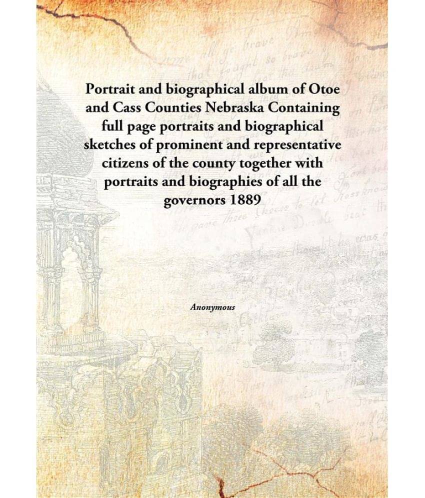     			Portrait and biographical album of Otoe and Cass Counties Nebraska Containing full page portraits and biographical sketches o..