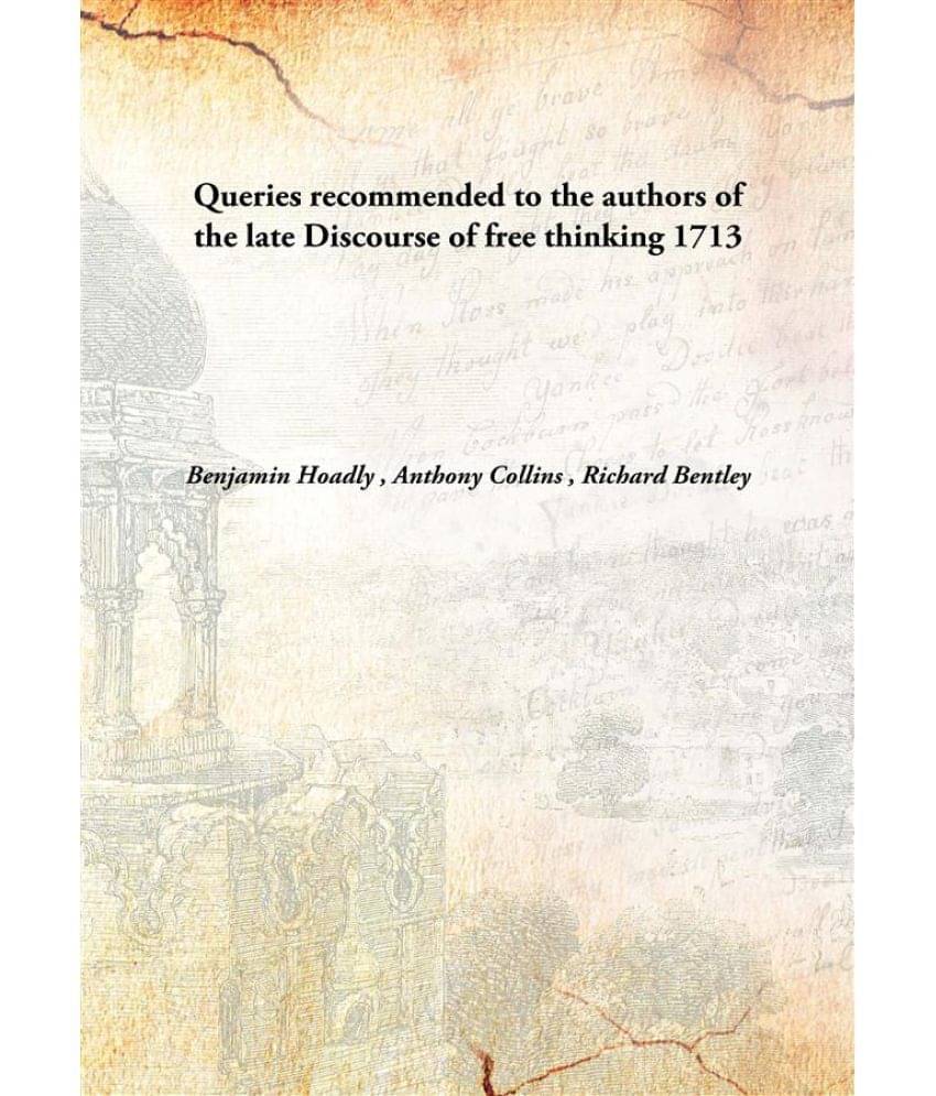    			Queries recommended to the authors of the late Discourse of free thinking 1713 [Hardcover]