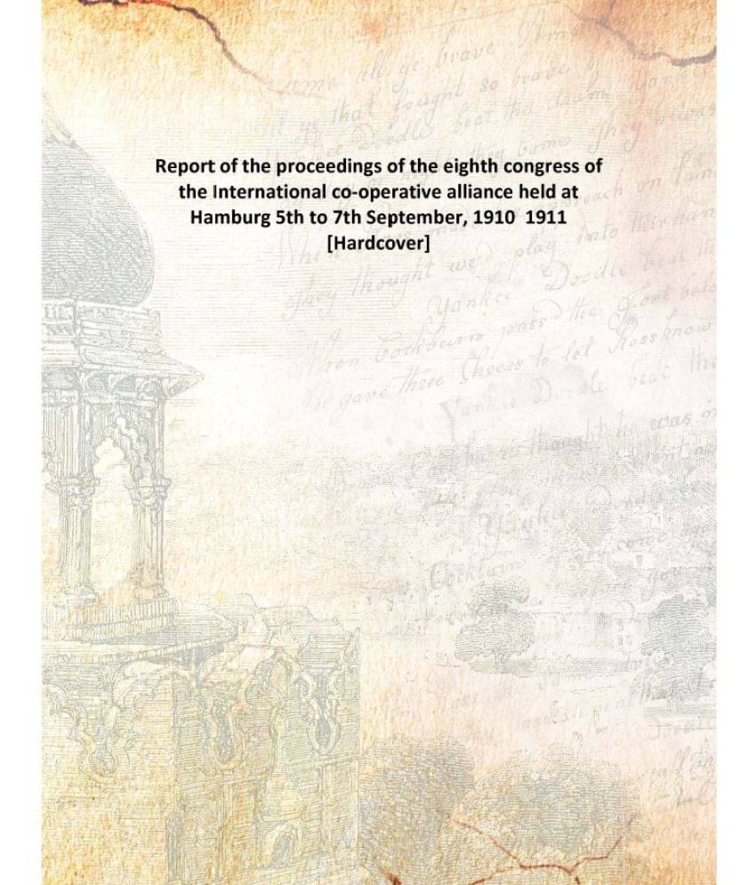 Report of the proceedings of the eighth congress of the International co-operative alliance held at Hamburg 5th to 7th Septem.. Report of the proceedings of the eighth congress of the International co-operative alliance held at Hamburg 5th to 7th Septem..