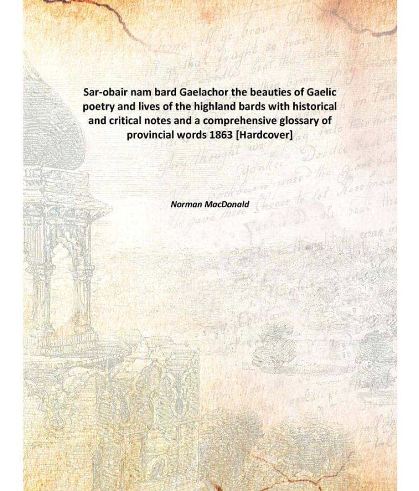 Sar-obair nam bard Gaelachor the beauties of Gaelic poetry and lives of the highland bards with historical and critical notes..     			Sar-obair nam bard Gaelachor the beauties of Gaelic poetry and lives of the highland bards with historical and critical notes..