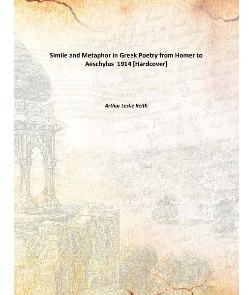     			Simile and Metaphor in Greek Poetry from Homer to Aeschylus 1914 [Hardcover]