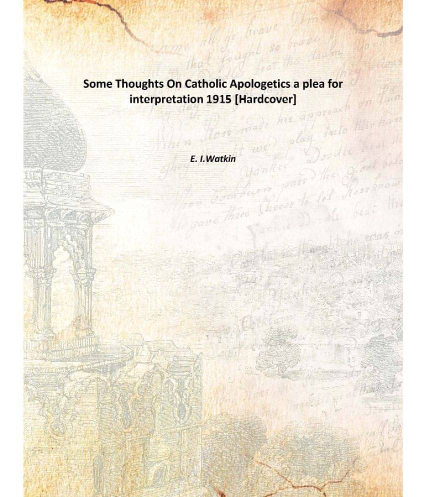     			Some Thoughts On Catholic Apologetics a plea for interpretation 1915 [Hardcover]