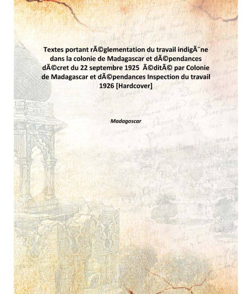 Textes portant réglementation du travail indigène dans la colonie de Madagascar et dépendances décret du 22 septembre 192..     			Textes portant réglementation du travail indigène dans la colonie de Madagascar et dépendances décret du 22 septembre 192..
