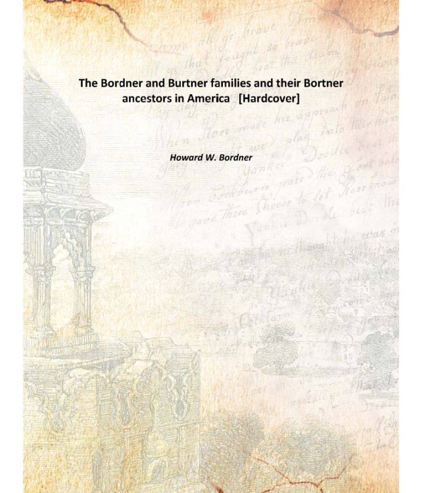     			The Bordner and Burtner families and their Bortner ancestors in America [Hardcover]