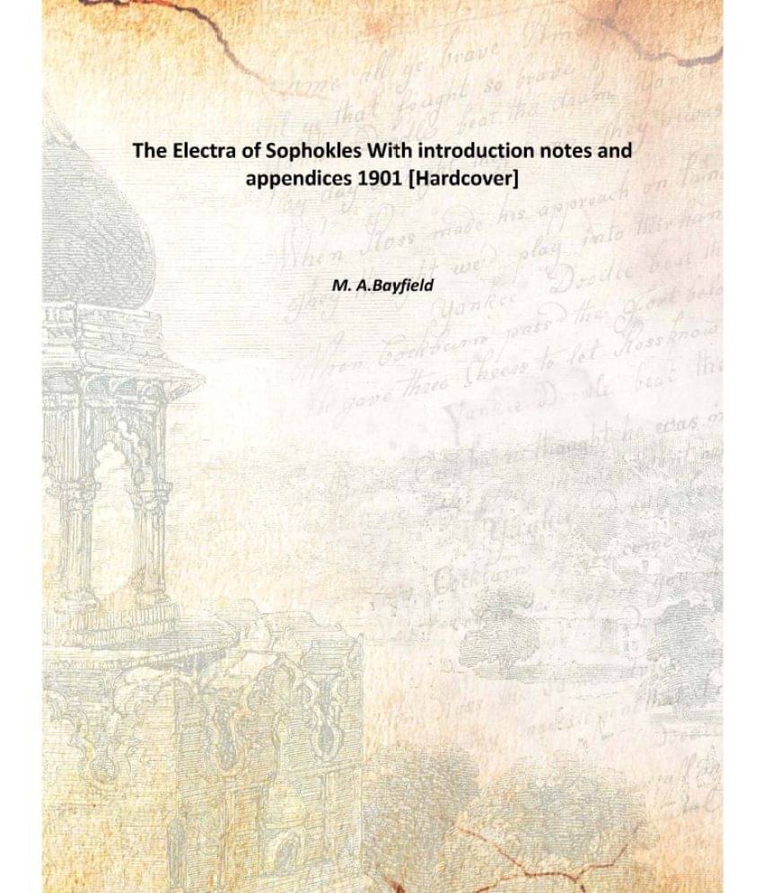     			The Electra of Sophokles With introduction notes and appendices 1901 [Hardcover]