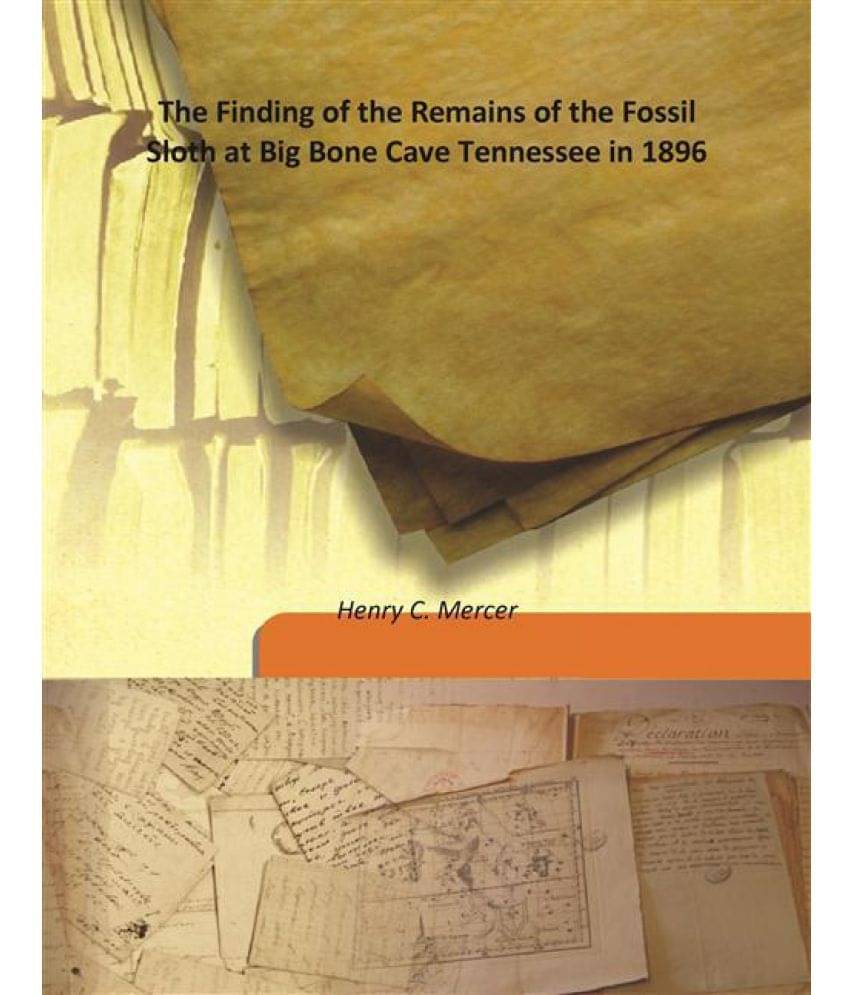     			The Finding of the Remains of the Fossil Sloth at Big Bone Cave Tennessee in 1896 Volume 36 1897 [Hardcover]