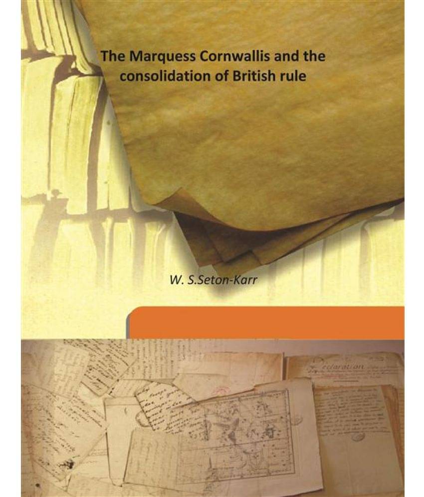     			The Marquess Cornwallis and the consolidation of British rule 1898 [Hardcover]